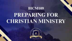 BICM109 PREPARING FOR CHRISTIAN MINISTRY
