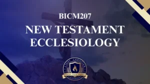 BICM207 NEW TESTAMENT ECCLESSIOLOGY