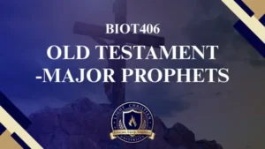 BIOT406 OLD TESTAMENT – MAJOR PROPHETS