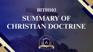 BITH103 SUMMARY OF CHRISTIAN DOCTRINE