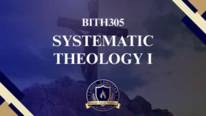 BITH305 SYSTEMATIC THEOLOGY I