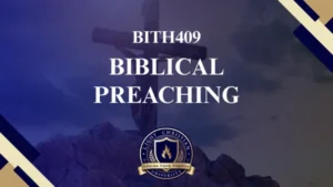 BITH409 BIBLICAL PREACHING