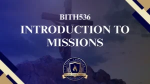 BITH536 INTRODUCTION TO MISSIONS