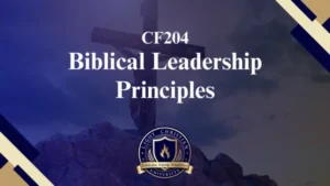CF204 BIBLICAL LEADERSHIP PRINCIPLES