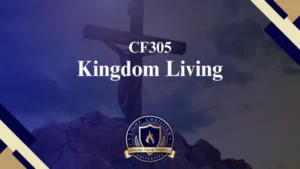 CF305 – Kingdom Living