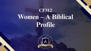 CF312 – Women a Biblical Profile