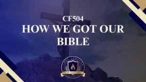 CF504 – How We Got Our Bible