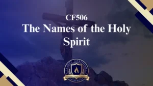CF506 – The Names of the Holy Spirit