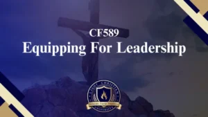 CF589 – Equipping For Leadership