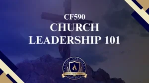 CF590 – Church Leadership 101